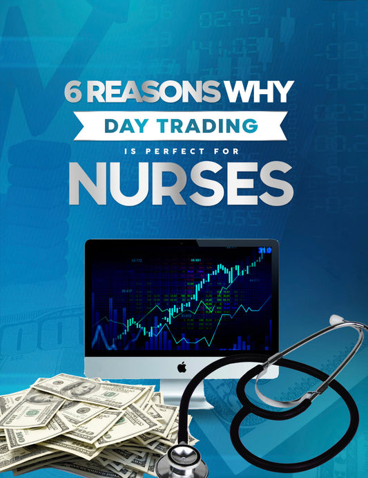 6 Reasons Why Day Trading is Perfect for Nurses